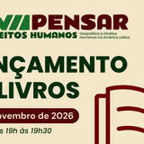 #ParaTodosVerem: Card de divulgação para o "LANÇAMENTO DE LIVROS" do evento XVII PENSAR DIREITOS HUMANOS. O evento está agendado para o dia 18 de novembro de 2026, das 19h às 19h30. O design apresenta um fundo creme claro com um logotipo que inclui o perfil de uma mulher indígena. As cores predominantes são verde-escuro e bordô, e há um ícone de um livro aberto.