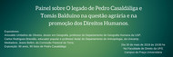 Painel sobre O legado de Pedro Casaldáliga e Tomás Balduino na questão agrária e na promoção dos Direitos Humanos.