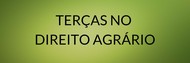 TERÇA NO DIREITO AGRÁRIO
