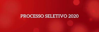 PROCESSO SELETIVO 2020 PROCESSO SELETIVO 2020