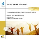 Palestra FELICIDADE E BEM-ESTAR: ALÉM DO ÓBVIO