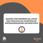 Equipes com membros da LACOCI são finalistas da Olimpíada de Empreendedorismo Universitário
