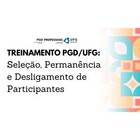 Divulgação Evento Treinamento Seleção, Permanência e Desligamento de Participantes