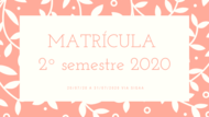 MATRÍCULA 2° SEMESTRE DE 2020 