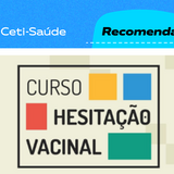 Ceti-Saúde Recomenda - Hesitação Vacinal