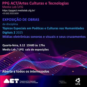 Exposição final da disciplina Tópicos Especiais em Poéticas e Culturas nas Humanidades Digitais