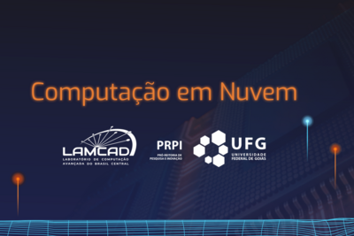 Imagem mostra texto "computação em nuvem" junto das logomarcas do LAMCAD, PRPI e UFG 