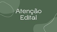 ATENÇÃO EDITAL