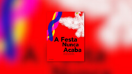 Capa do livro "A Festa Nunca Acaba"