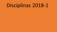 Disciplinas 2018-1