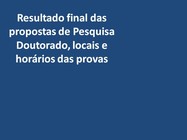 Banner_Resultado final das propostas de Pesquisa Doutorado, locais e horários das provas