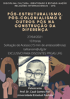Palestra - Pós-estruturalismo, pós-colonialismo e outros pós na construção da diferença - 27/04