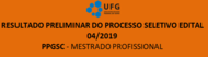 RESULTADO PRELIMINAR EDITAL 04.2019 2