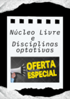 Oferta de núcleo Livre e disciplinas optativas
