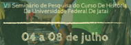 VII Seminário do curso de História - UFJ