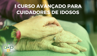 I Curso Avançado para Cuidadores de Idosos