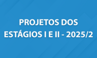 Projetos de Estágio I e II 2025/2