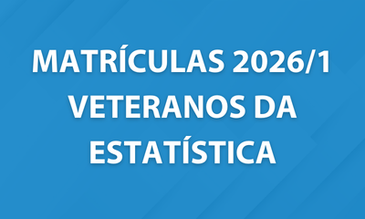 Matrículas 2026/1: Orientações para estudantes veteranos da Estatística
