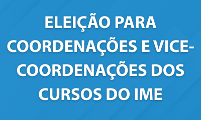Capa eleição coordenações de curso IME