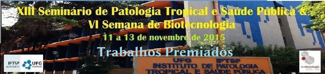 XIII Seminário de Patologia Tropical e Saúde Pública & VI Semana de Biotecnologia