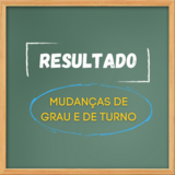 Resultado - Mudanças de grau e de turno - 2023/1