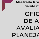 Oficina de Auto Avaliação e Planejamento do PPGSC Oficina de Auto Avaliação e Planejamento do PPGSC