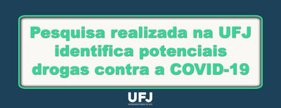 Pesquisa realizada na UFJ identifica potenciais drogas contra a COVID-19