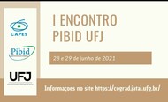 Banner - Divulgação do I Encontro PIBID UFJ - 2021