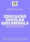 Educação escolar quilombola: currículo, cultura, fazeres e saberes tradicionais no ensino de química Educação escolar quilombola: currículo, cultura, fazeres e saberes tradicionais no ensino de química