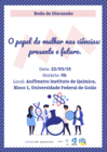 Roda de discussão: "O papel da mulher nas ciências: presente e futuro"
