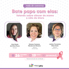Bate-papo com elas: falando sobre câncer de mama e colo do útero