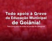 Todo apoio à Greve da Educação Municipal de Goiânia APG UFG