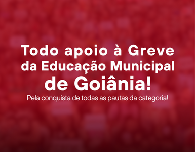 Todo apoio à Greve da Educação Municipal de Goiânia APG UFG