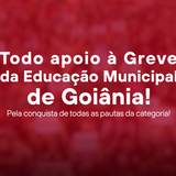 Todo apoio à Greve da Educação Municipal de Goiânia APG UFG