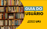 Guia do Usuário - Bibliotecas da UFJ