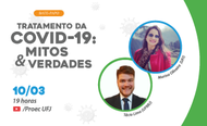 UFJ perto de você - Tratamentos do COVID-19: mitos e verdades