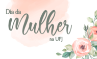 Dia da Mulher na UFJ