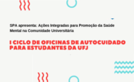 I Ciclo de Oficinas de Autocuidado para Estudantes da UFJ