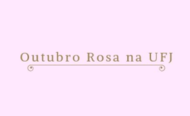 Outubro Rosa na UFJ - Prevenção do Câncer de Mama