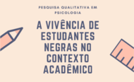 Pesquisa "A vivência de estudantes negras no contexto acadêmico"