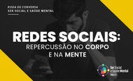 Ser Social e Saúde Mental 13/07/21 Redes Sociais Repercussão no corpo e na mente