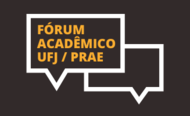 Fórum Acadêmico UFJ / PRAE