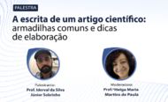 Palestra "A escrita de um artigo científico: armadilhas comuns e dicas de elaboração" Palestra "A escrita de um artigo científico: armadilhas comuns e dicas de elaboração"
