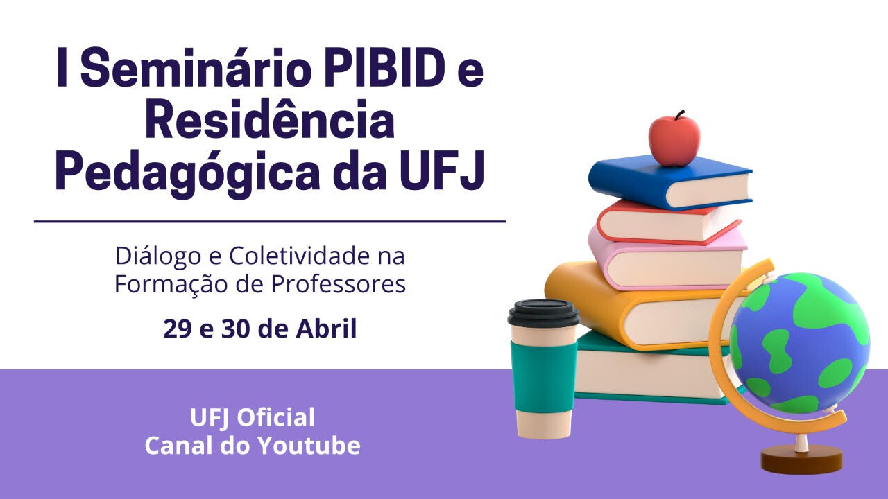 I Seminário Pibid e Residência Pedagógica da UFJ