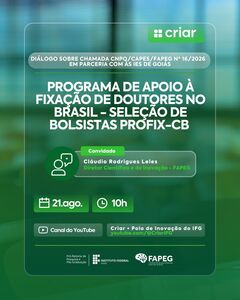 DIÁLOGO SOBRE A CHAMADA CNPq/CAPES/FAPEG Nº 16/2026 – PROFIX-CB em parceria com as IES de Goiás.
