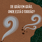 De grão em grão onde esta o torrão