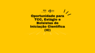 Oportunidade para TCC, Estágio e Bolsistas de Iniciação Científica (IC)