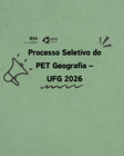 Processo Seletivo do PET Geografia UFG 2026