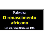Palestra O renascimento Africano
