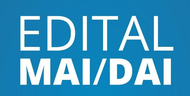 EDITAL MAI/DAI